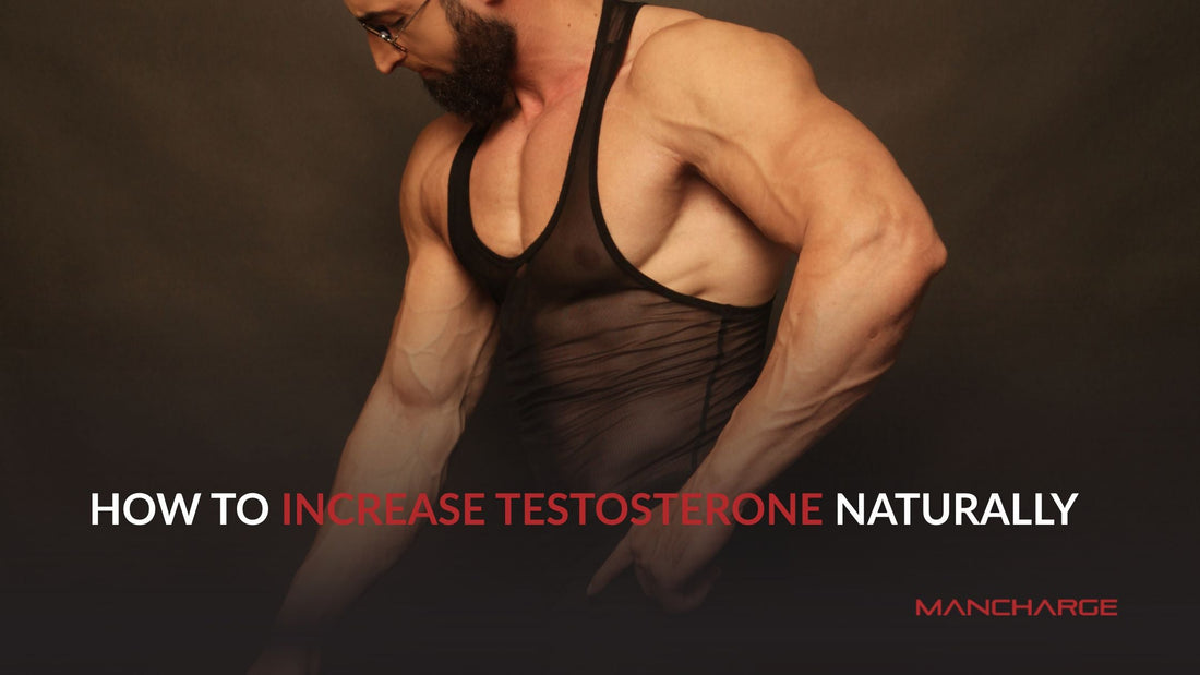 How to Increase Testosterone Naturally (Proven Methods for Men) - Mancharge