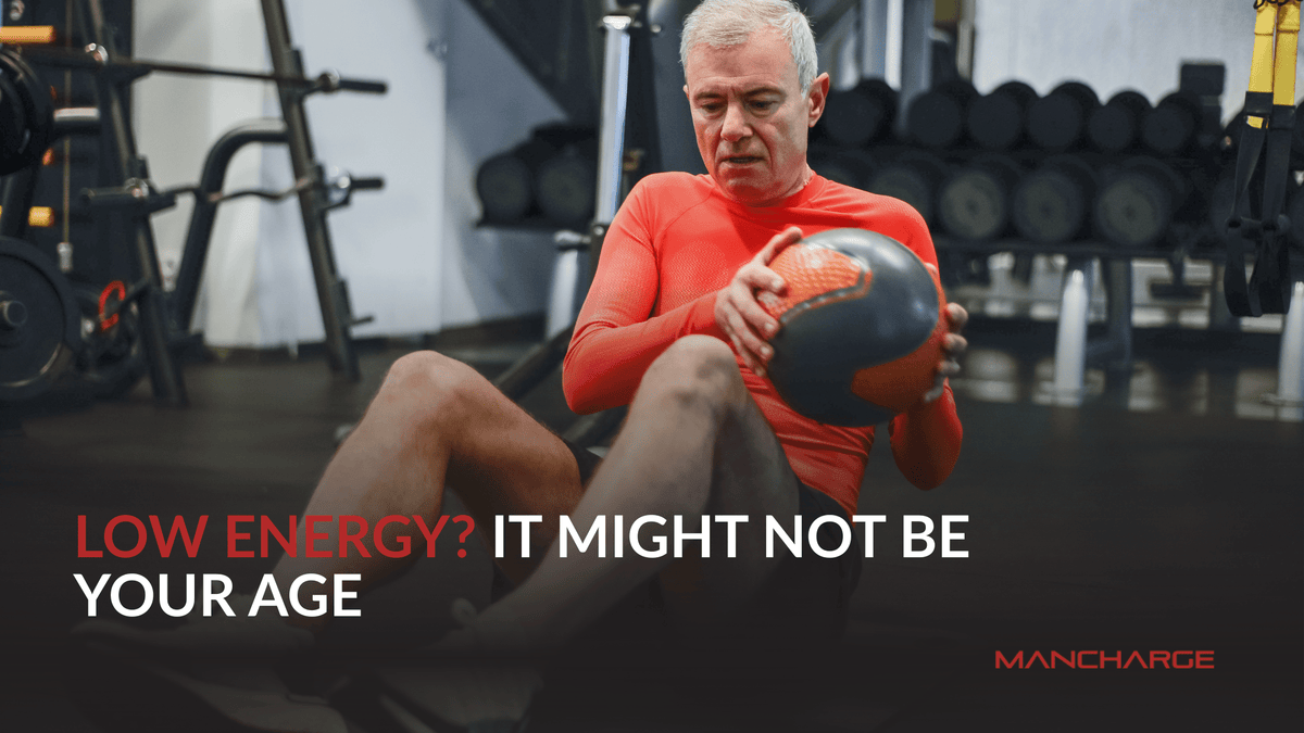 Low Energy? It Might Not Be Your Age - Mancharge