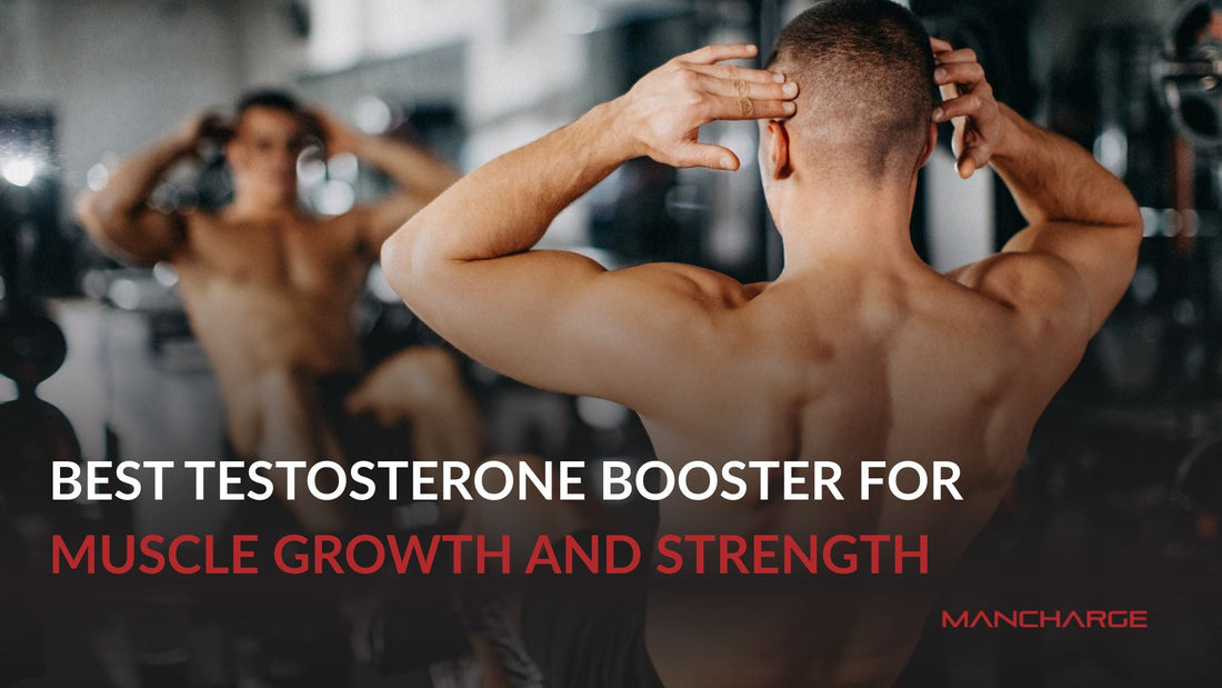 Best Testosterone Booster for Muscle Growth - Mancharge