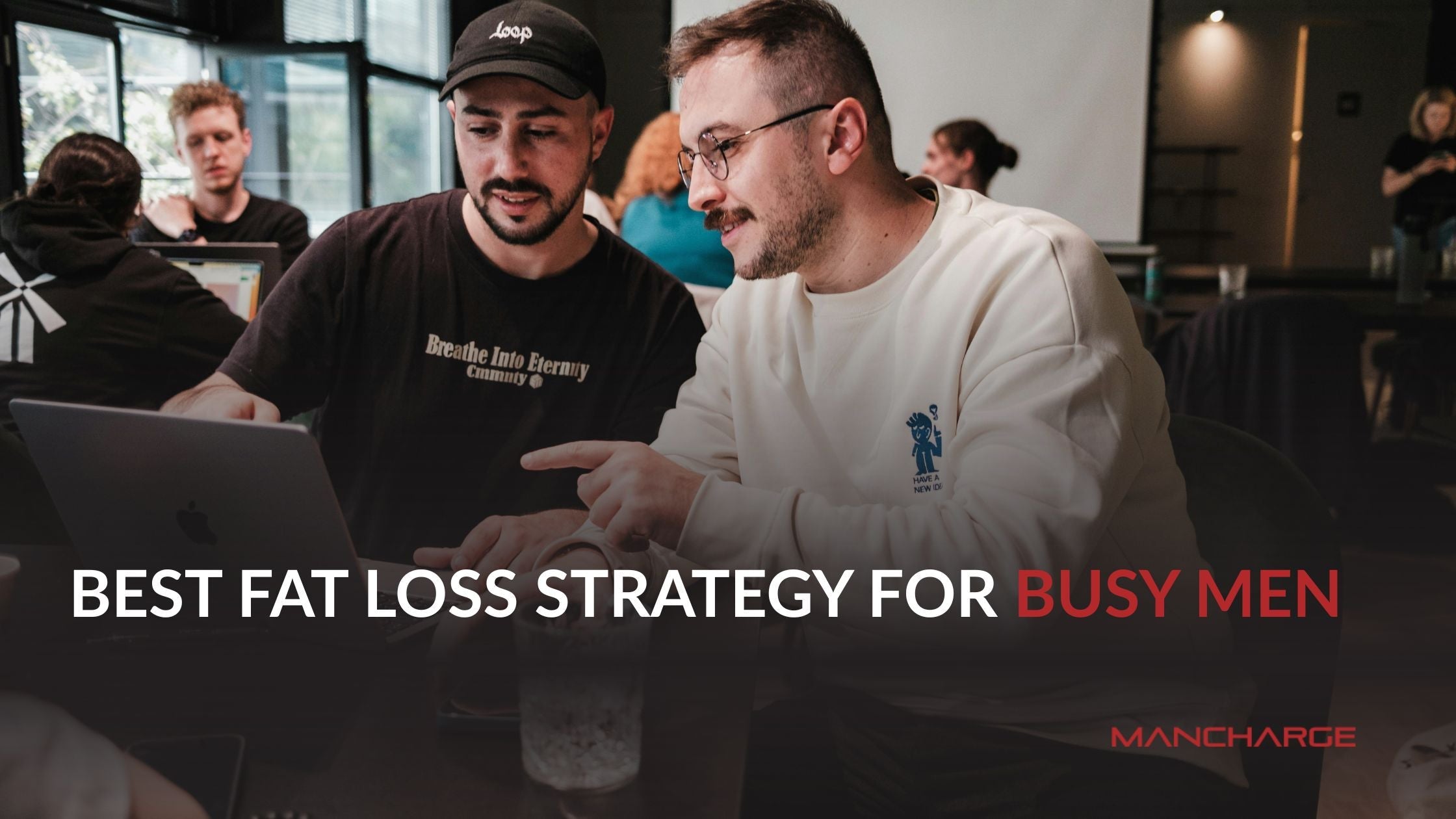 Best Fat Loss Strategy for Busy Men - Mancharge