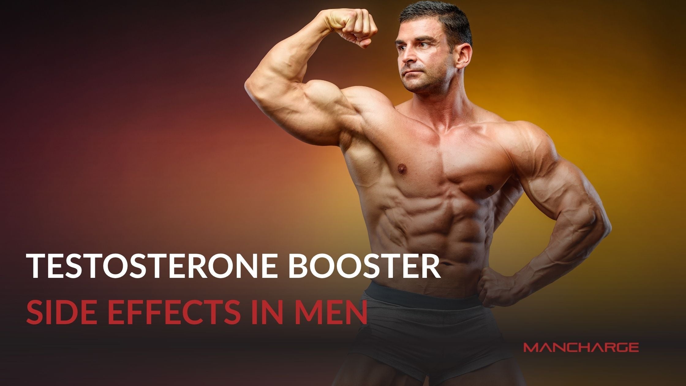 Testosterone Booster Side Effects in Men: What You Need to Know - Mancharge