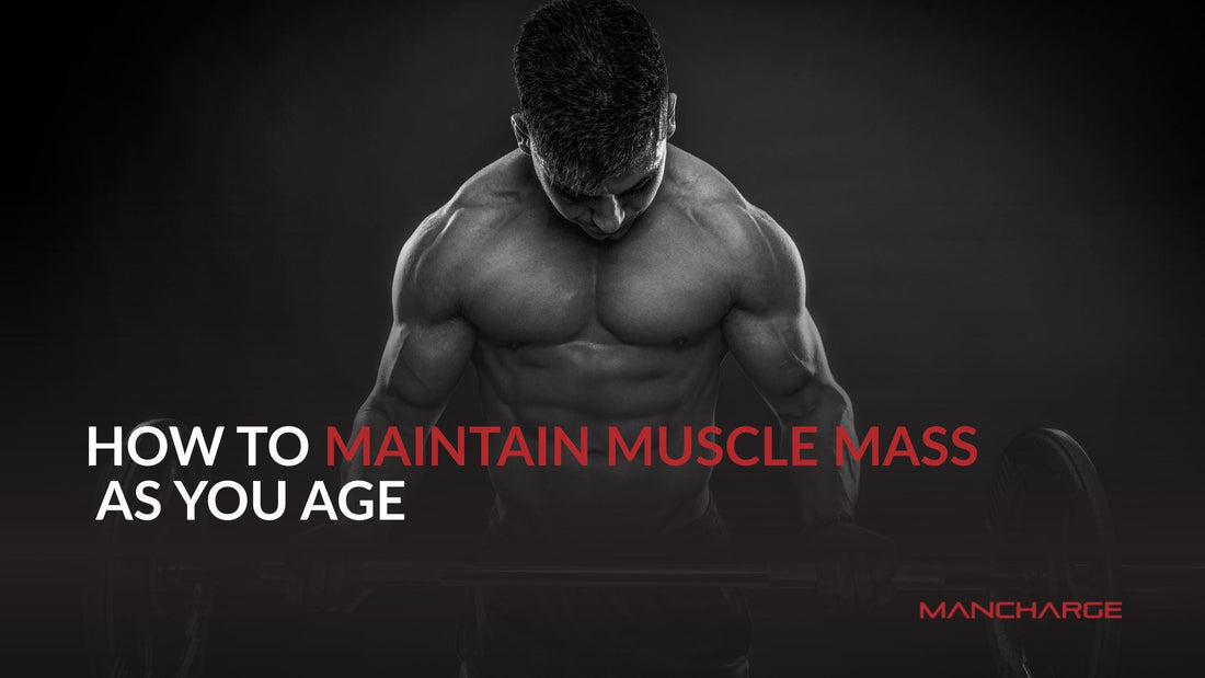 How to Maintain Muscle Mass as You Age (Strength & Recovery Guide for Men) - Mancharge