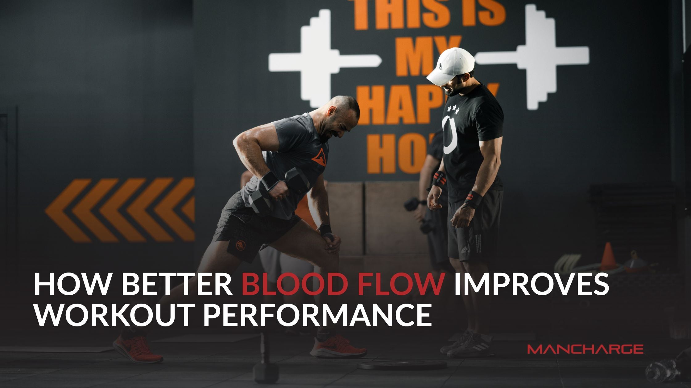 How Better Blood Flow Improves Workout Performance - Mancharge