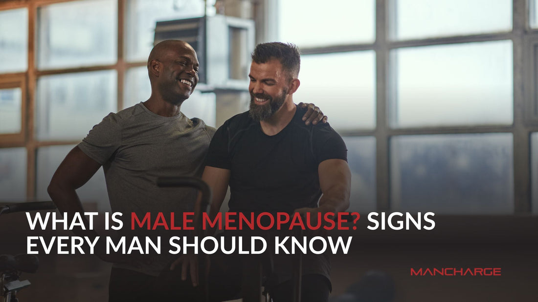 What Is Male Menopause? Signs Every Man Should Know - Mancharge