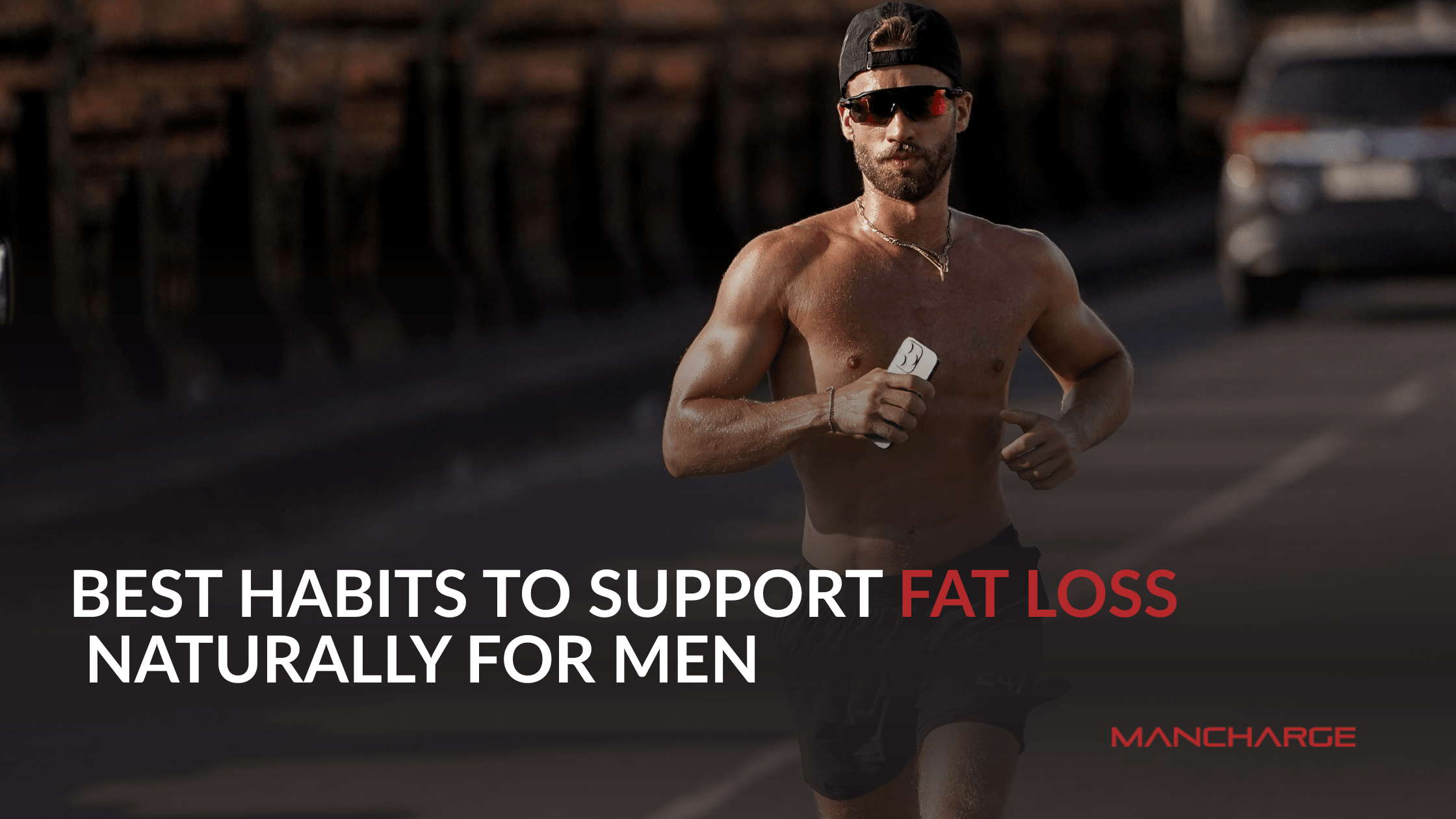 Best Habits to Support Fat Loss Naturally for Men - Mancharge