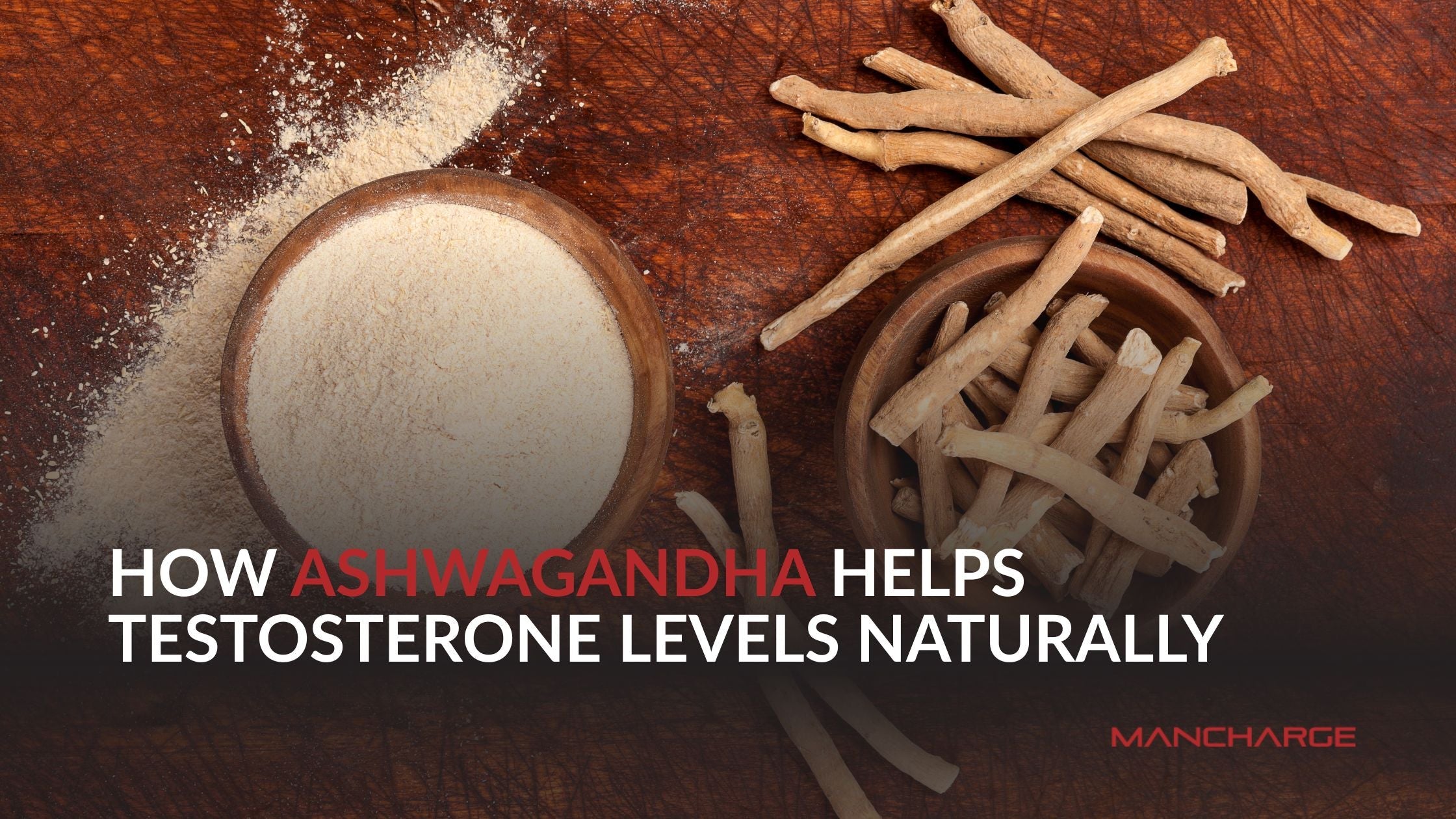How Ashwagandha Helps Testosterone Levels Naturally - Mancharge