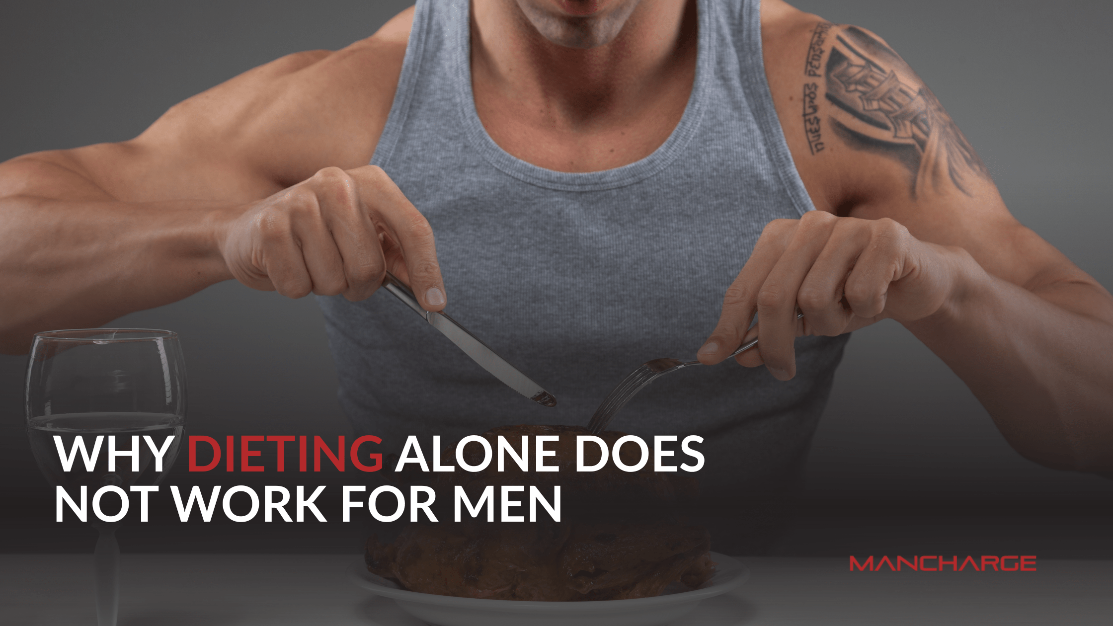 Why Dieting Alone Does Not Work for Men - Mancharge