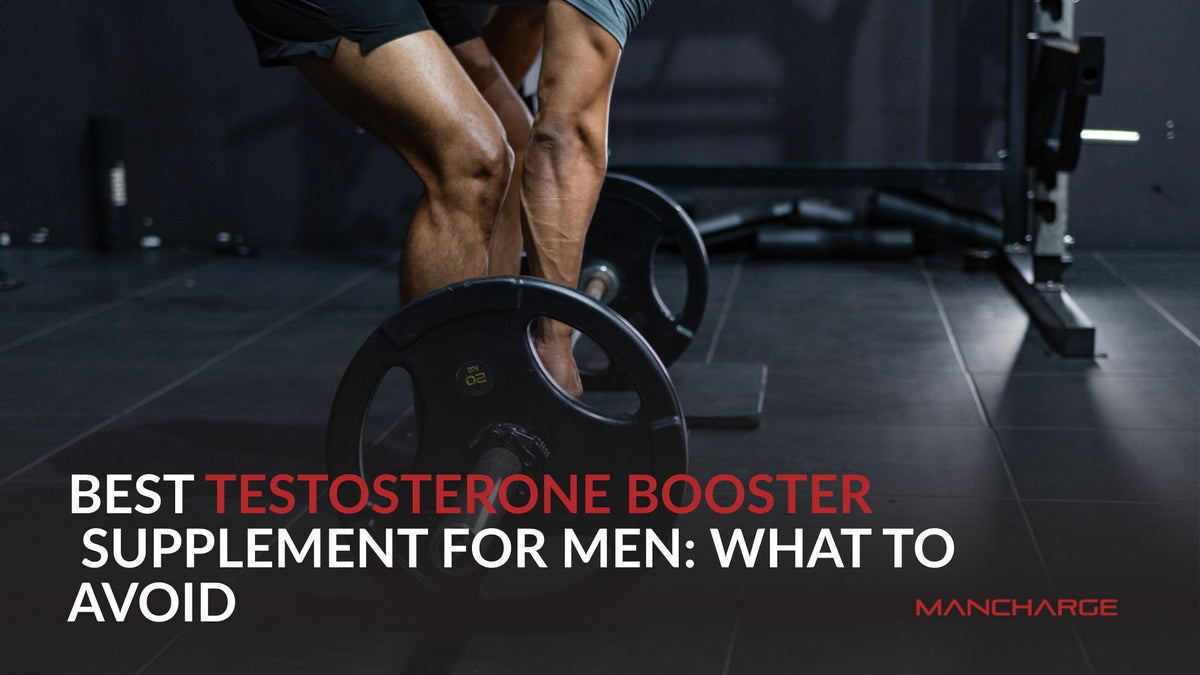 Best Testosterone Booster Supplement for Men: What to Avoid - Mancharge