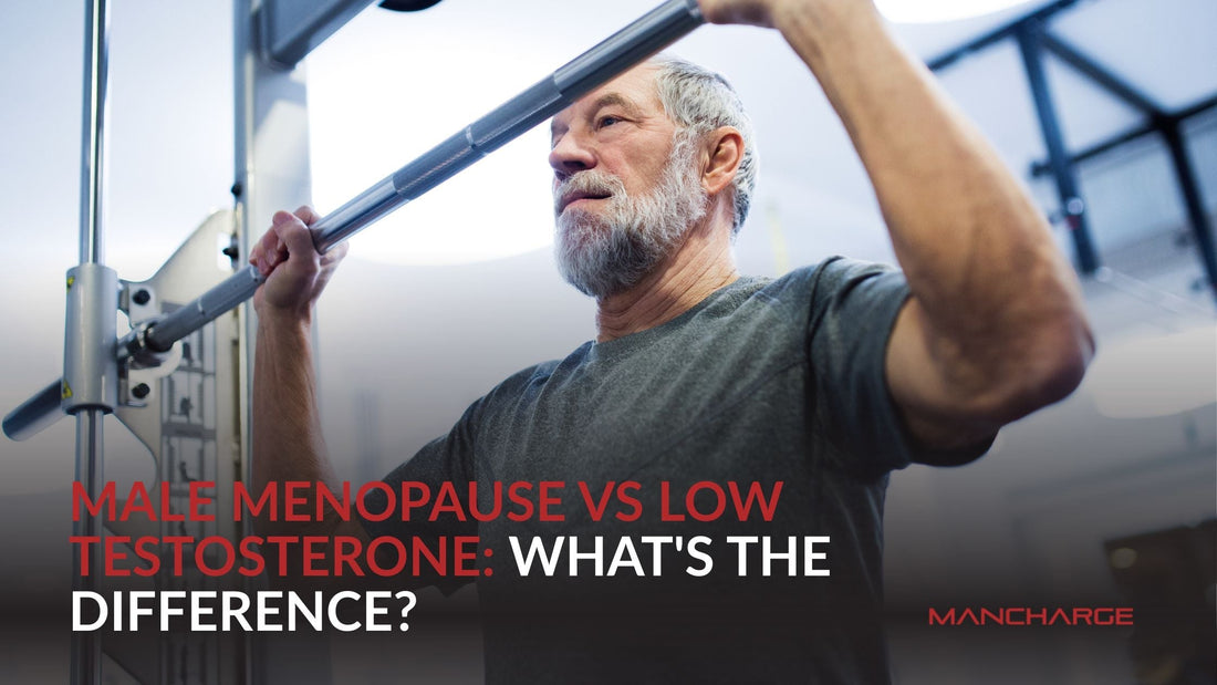 Male Menopause vs Low Testosterone: What's the Difference? - Mancharge