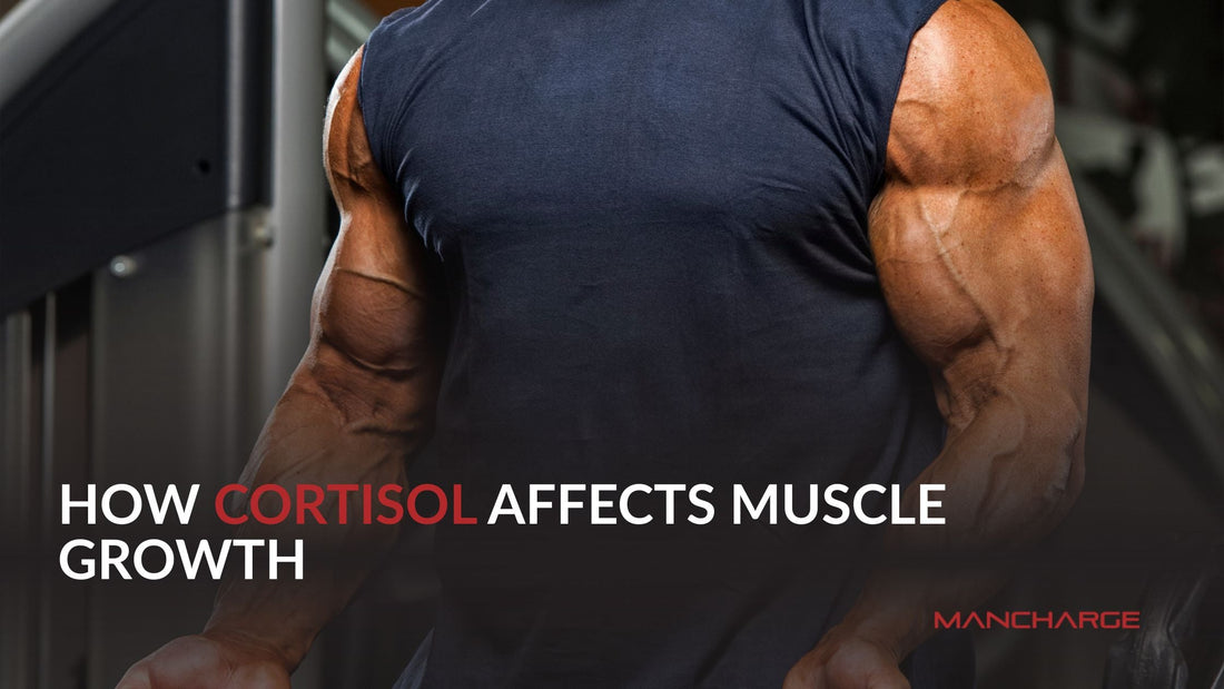How Cortisol Affects Muscle Growth in Men - Mancharge