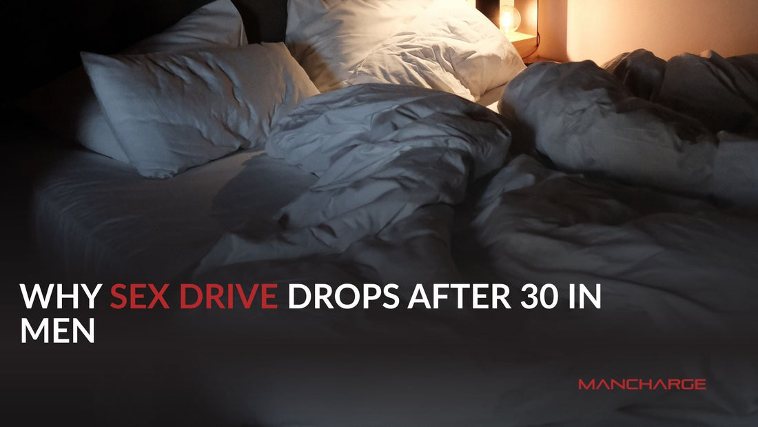 Why Sex Drive Drops After 30 in Men - Mancharge
