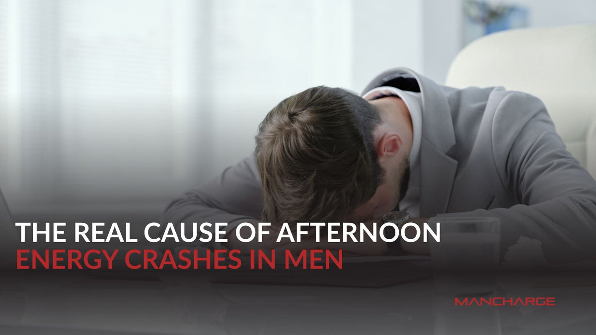The Real Cause of Afternoon Energy Crashes in Men - ManCharge