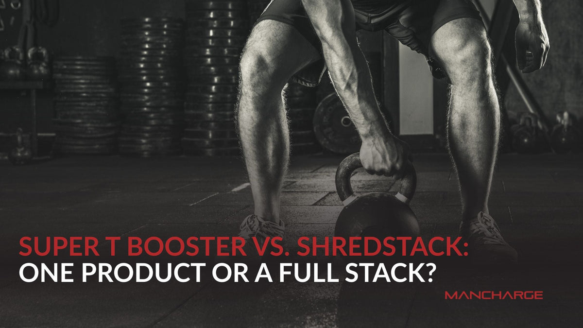 Super T Booster vs. ShredStack: Which ManCharge Routine Fits You? - ManCharge