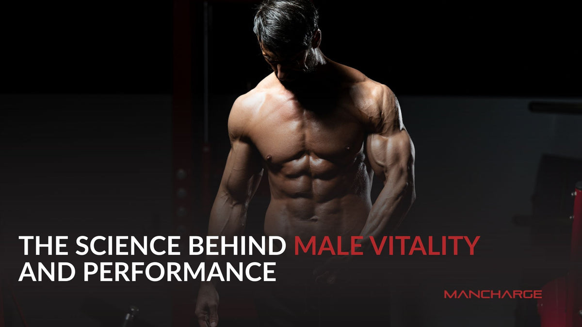 The Science Behind Male Vitality and Performance: What Every Man Should Know - ManCharge